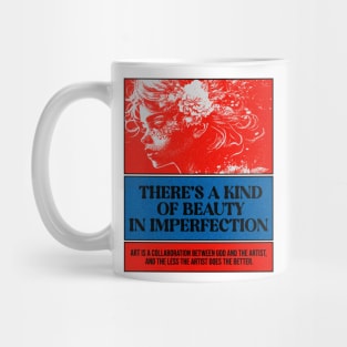 There's a kind of beauty in imperfection Mug